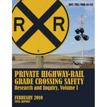 Private Highway-Rail Grade Crossing Safety Research and Inquiry, Volume I