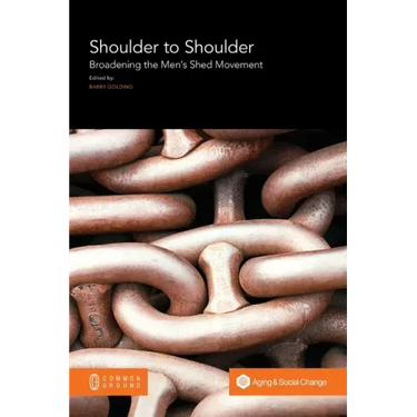 Shoulder to Shoulder: Broadening the Men's Shed Movement