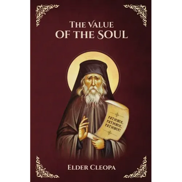 The Value of the Soul by Elder Cleopas the Romanian