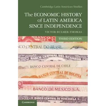 The Economic History of Latin America Since Independence
