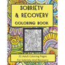 Sobriety and Recovery Coloring Book: 31 Adult Coloring Pages For Sobriety And Recovery (For Men, Women and teens)