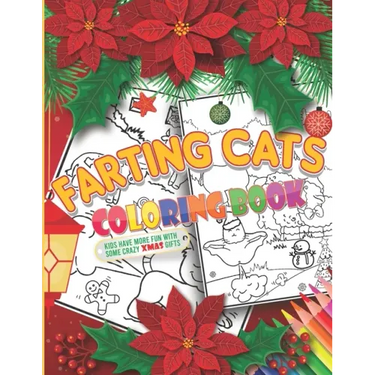 Farting Cats Coloring Book For Christmas: Funny Xmas cats farting workbook for kids, teens & even adults, An activity book with inappropriate off-colo