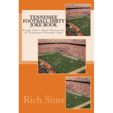 Tennessee Football Dirty Joke Book: Funny Jokes about University of Tennessee Football Fans