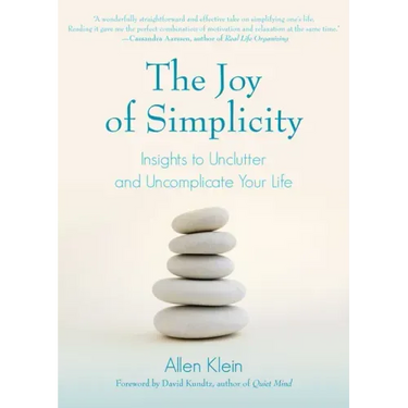 The Joy of Simplicity: Insights to Unclutter and Uncomplicate Your Life (Affirmation Book on Simplicity and Self-Compassion, Organizing for Stress Red