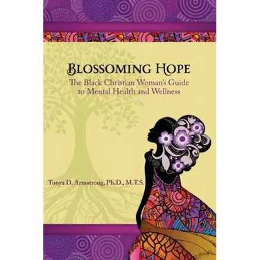 Blossoming Hope: The Black Christian Woman's Guide to Mental Health and Wellness