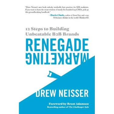 Renegade Marketing: 12 Steps to Building Unbeatable B2B Brands