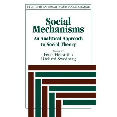 Social Mechanisms: An Analytical Approach to Social Theory