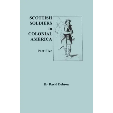 Scottish Soldiers in Colonial America, Part Five