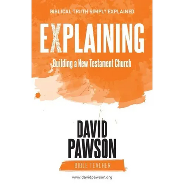 EXPLAINING Building a New Testament Church