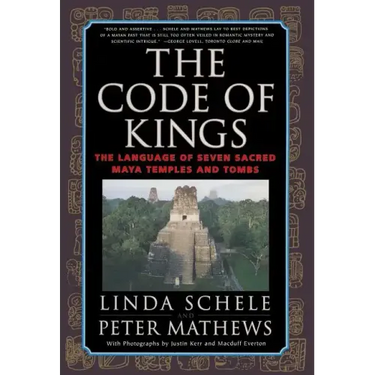 Code of Kings: The Language of Seven Sacred Maya Temples and Tombs