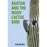 Ashton and the Noisy Cactus Bird