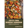 Fifty-Two Sunday Dinners: A Book of Recipes (1913)