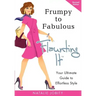 Frumpy to Fabulous: Flaunting It: Your Ultimate Guide to Effortless Style. Revised Edition