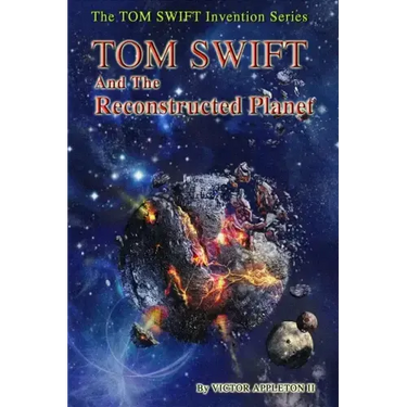 TOM SWIFT and the Reconstructed Planet