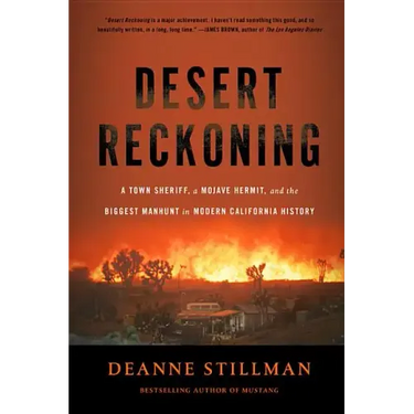 Desert Reckoning: A Town Sheriff, a Mojave Hermit, and the Biggest Manhunt in Modern California History