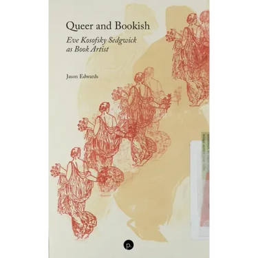 Queer and Bookish: Eve Kosofsky Sedgwick as Book Artist
