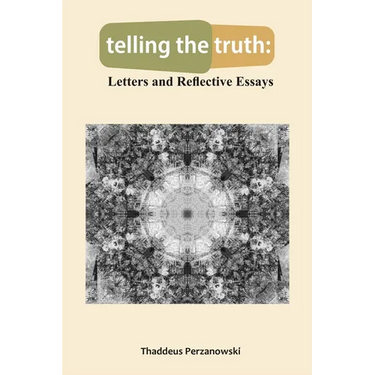 telling the truth: Letters and Reflective Essays