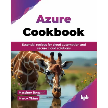 Azure Cookbook: Essential recipes for cloud automation and secure cloud solutions (English Edition)