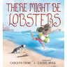 There Might Be Lobsters