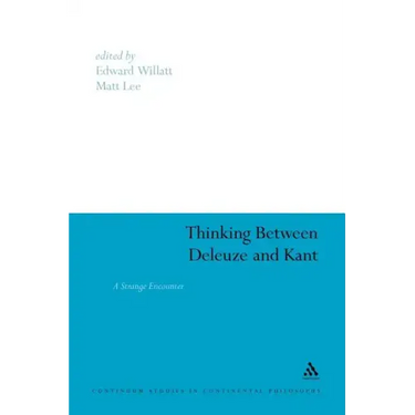 Thinking Between Deleuze and Kant: A Strange Encounter