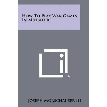 How to Play War Games in Miniature