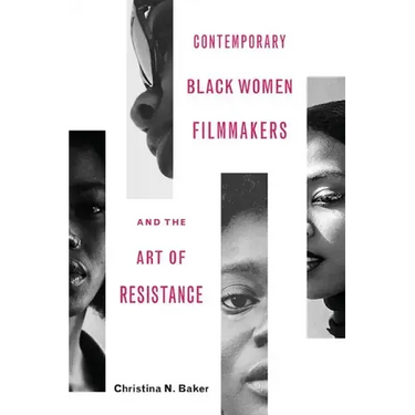 Contemporary Black Women Filmmakers and the Art of Resistance