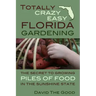 Totally Crazy Easy Florida Gardening: The Secret to Growing Piles of Food in the Sunshine State
