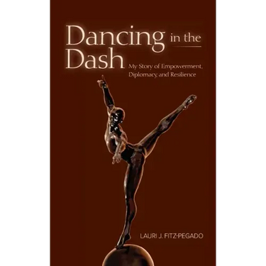 Dancing in the Dash: My Story of Empowerment, Diplomacy, and Resilience