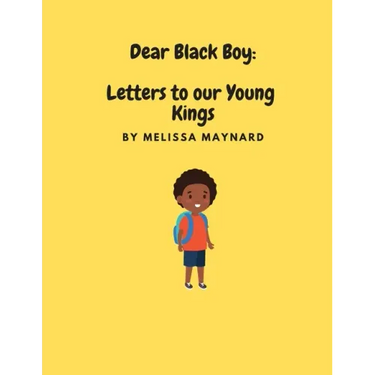 Dear Black Boy: Letters to our Young Kings