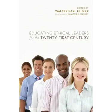 Educating Ethical Leaders for the Twenty-First Century