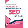 SEO - The Sassy Way of Ranking #1 in Google - when you have NO CLUE!: Beginner's Guide to Search Engine Optimization and Internet Marketing