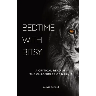 Bedtime with Bitsy: A Critical Read of the Chronicles of Narnia