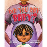 Did You Say Baby?
