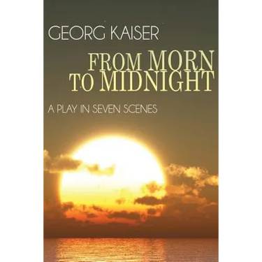 From Morn to Midnight: A Play in Seven Scenes