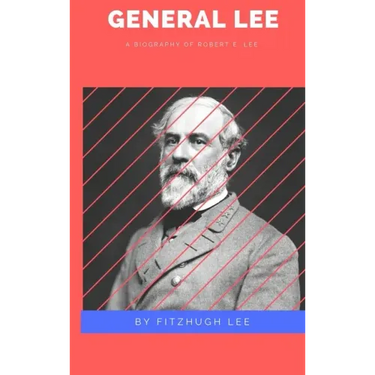 General Lee: A Biography of Robert E. Lee