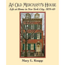 An Old Merchant's House: Life at Home in New York City 1835-1865
