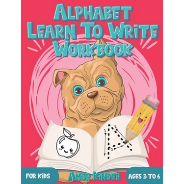 Alphabet Learn to Write Workbook for Kids Ages 3 to 6: Letter and Number Tracing for Kindergarten and Preschoolers with Cute Dog Design