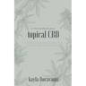 A Little Handbook about Topical CBD: A Revolutionary Ingredient for the Skincare World