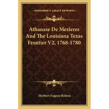 Athanase de Mezieres and the Louisiana Texas Frontier V2, 1768-1780
