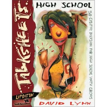 High School Talksheets-Updated!: 50 Creative Discussions for High School Youth Groups
