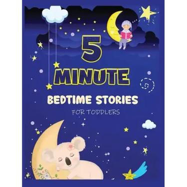 5 Minute Bedtime Stories for Toddlers: A Collection of Short Good Night Tales with Strong Morals and Affirmations to Help Children Fall Asleep Easily
