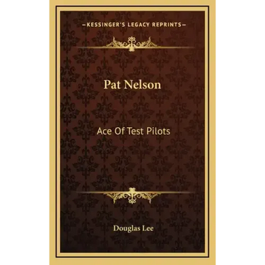 Pat Nelson: Ace of Test Pilots