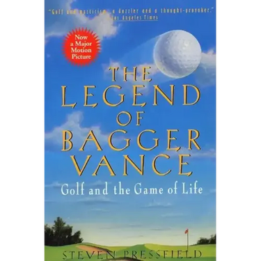 The Legend of Bagger Vance: A Novel of Golf and the Game of Life