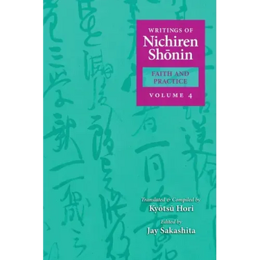 Writings of Nichiren Shonin Faith and Practice: Volume 4