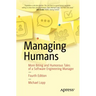 Managing Humans: More Biting and Humorous Tales of a Software Engineering Manager