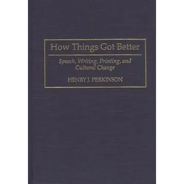 How Things Got Better: Speech, Writing, Printing, and Cultural Change