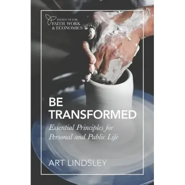 Be Transformed: Essential Principles for Personal and Public Life