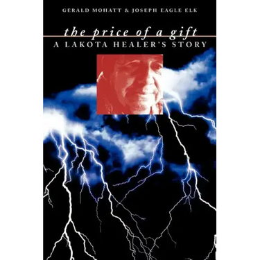 The Price of a Gift: A Lakota Healer's Story