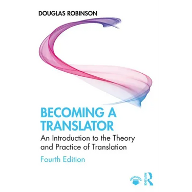 Becoming a Translator: An Introduction to the Theory and Practice of Translation