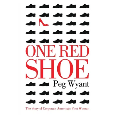 One Red Shoe: The Story of Corporate America's First Woman